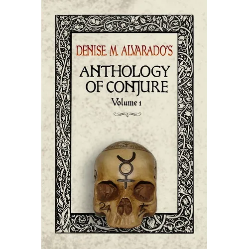 Denise M. Alvarado's Anthology of Conjure - Paperback