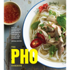 The PHO Cookbook: Easy to Adventurous Recipes for Vietnam's Favorite Soup and Noodles - Hardcover