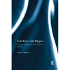 Punk Rock is My Religion: Straight Edge Punk and 'Religious' Identity - Paperback