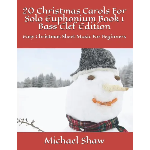 20 Christmas Carols For Solo Euphonium Book 1 Bass Clef Edition: Easy Christmas Sheet Music For Beginners - Paperback