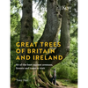 Great Trees of Britain and Ireland: 60 of the Best Ancient Avenues, Forests and Trees to Visit - Hardcover