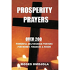 Prosperity Prayers: Over 200 Deliverance Prayers for Money, Finances & Favor - Paperback