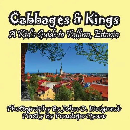 Cabbages & Kings--A Kid's Guide To Tallinn, Estonia - Paperback
