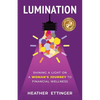 Lumination: Shining a Light on a Woman's Journey to Financial Wellness - Paperback