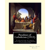 Paradoxes of Catholicism (1913). By: Robert Hugh Benson: A collection of essays relating to his conversion to Catholicism. - Paperback