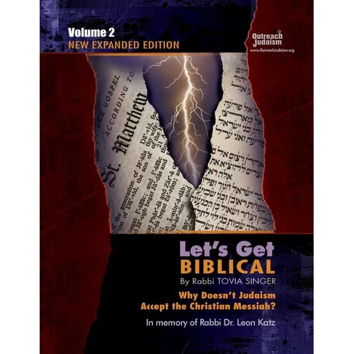 Let's Get Biblical!: Why doesn't Judaism Accept the Christian Messiah? Volume 2 - Paperback
