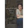 Anything But Yes: A Novel of Anna del Monte, Jewish Citizen of Rome, 1749 - Paperback