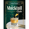 The Mocktail Club: Classic Recipes (and New Favorites) Without the Booze - Hardcover