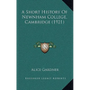 A Short History Of Newnham College, Cambridge (1921) - Hardcover