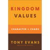 Kingdom Values: Character Over Chaos - Hardcover