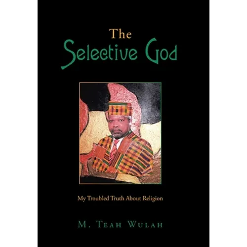 The Selective God: My Troubled Truth About Religion - Hardcover