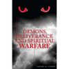 Demons, Deliverance and Spiritual Warfare - Paperback