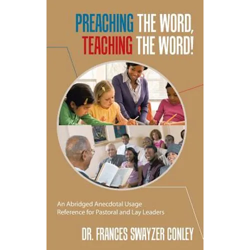 Preaching the Word, Teaching the Word!: An Abridged Anecdotal Usage Reference for Pastoral and Lay Leaders - Hardcover