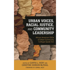 Urban Voices, Racial Justice, and Community Leadership: African American Ceos of Urban Community Colleges Speak Out - Hardcover