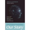 Understanding Our Story: The Life's Work and Legacy of Adrian Van Kaam in the Field of Formative Spirituality - Paperback