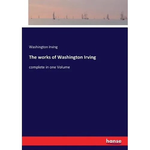 The works of Washington Irving: complete in one Volume - Paperback