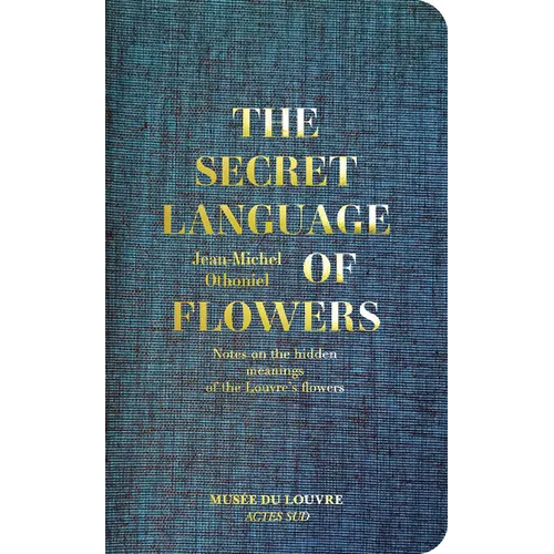 Jean-Michel Othoniel: The Secret Language of Flowers: Notes on the Hidden Meanings of the Louvre's Flowers - Hardcover