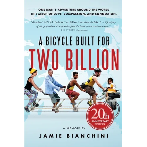 A Bicycle Built for Two Billion: One Man's Adventure Around the World in Search of Love, Compassion, and Connection - Paperback