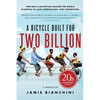 A Bicycle Built for Two Billion: One Man's Adventure Around the World in Search of Love, Compassion, and Connection - Paperback
