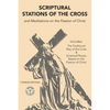 Scriptural Stations of the Cross: And Meditations on the Passion of Christ - Paperback