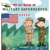 My 1st Book of Military Superheroes: Learn about the United States Armed Forces: Army, Navy, Marine, Coast Guard, Air Force and Space Force (For Kids - Hardcover