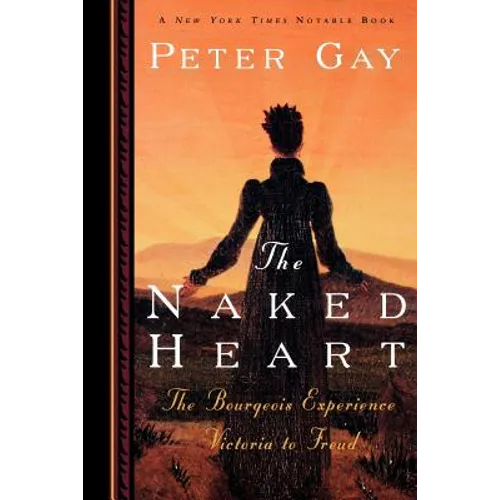 The Naked Heart: The Bourgeois Experience Victoria to Freud - Paperback