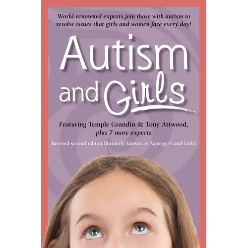 Autism and Girls: World-Renowned Experts Join Those with Autism Syndrome to Resolve Issues That Girls and Women Face Every Day! New Updated and Revise - Paperback