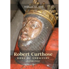 Robert Curthose, Duke of Normandy [C.1050-1134] - Paperback