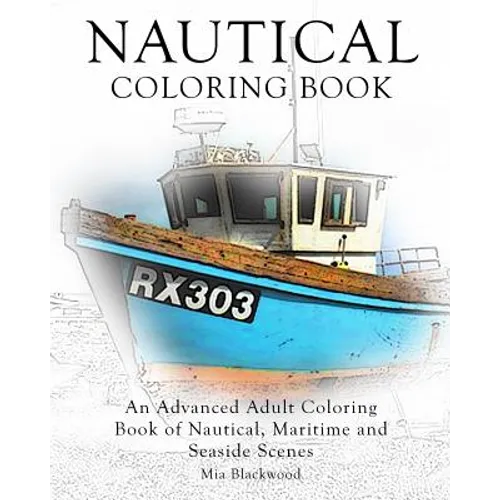 Nautical Coloring Book: An Advanced Adult Coloring Book of Nautical, Maritime and Seaside Scenes - Paperback