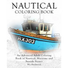 Nautical Coloring Book: An Advanced Adult Coloring Book of Nautical, Maritime and Seaside Scenes - Paperback