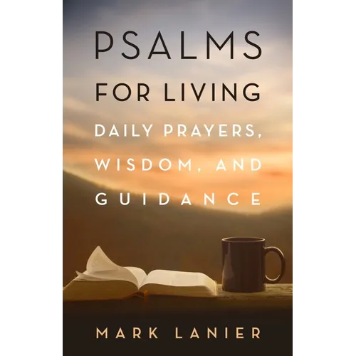 Psalms for Living: Daily Prayers, Wisdom, and Guidance - Paperback