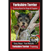 Yorkshire Terrier Training Book for Dogs & Puppies By BoneUP DOG Training: Are You Ready to Bone Up? Easy Steps * Fast Results Yorkshire Terrier Train - Paperback