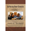 Nursing Home Chronicles: This book is not just about the nursing home ministry, but about following God, no matter what He calls you to do. - Paperback