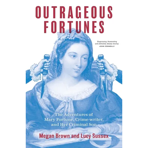 Outrageous Fortunes: The Adventures of Mary Fortune, Crime-writer, and Her Criminal Son - Paperback