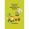 The Art of Cookery; Made Easy and Refined - Paperback