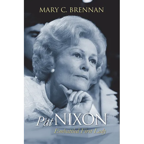 Pat Nixon: Embattled First Lady - Paperback