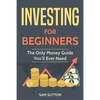 Investing for Beginners: The Only Money Guide You'll Ever Need - Paperback