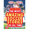 Goals Galore! the Ultimate 2-In-1 Book Bundle of 'the Most Amazing Soccer Stories of All Time for Kids!: Unique, Entertaining and Inspirational Moment - Hardcover