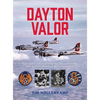 Dayton Valor: The Heroic Journeys of Two Ohio Brothers Who Fought in World War II Bombers - Hardcover