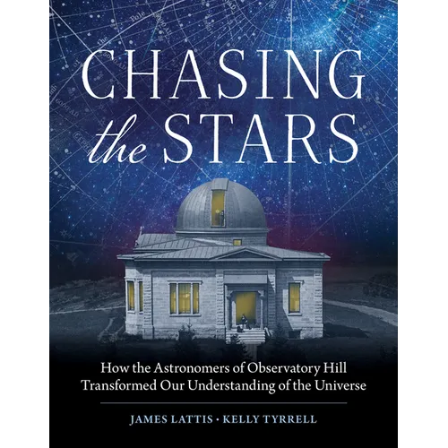 Chasing the Stars: How the Astronomers of Observatory Hill Transformed Our Understanding of the Universe - Paperback