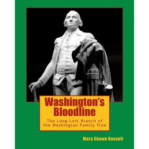 Washington's Bloodline: The Long-Lost Branch of Washington Family Tree - Paperback