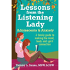Lessons from the Listening Lady Adolescents & Anxiety: A Family Guide to Making the Mind, Body and Spirit Connection - Paperback
