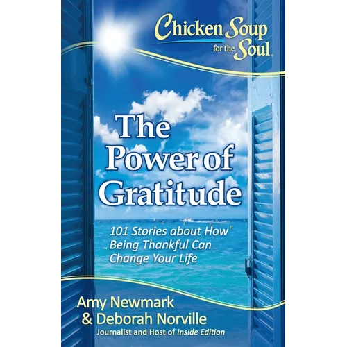 Chicken Soup for the Soul: The Power of Gratitude: 101 Stories about How Being Thankful Can Change Your Life - Paperback