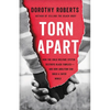 Torn Apart: How the Child Welfare System Destroys Black Families--And How Abolition Can Build a Safer World - Hardcover