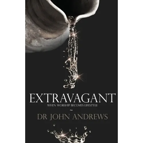 Extravagant: When worship becomes lifestyle - Paperback