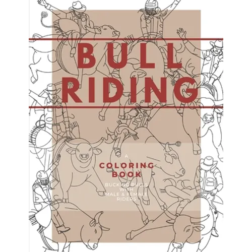 Bull Riding: A Coloring Book - Bucking Bulls with Male & Female Riders: Rodeo Sports Book for Adults and Children - Paperback