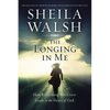 The Longing in Me: How Everything You Crave Leads to the Heart of God - Paperback