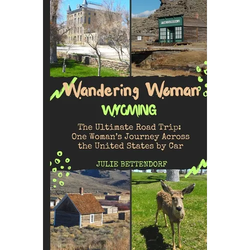 Wandering Woman: Wyoming: The Ultimate Road Trip: One Woman's Journey Across the United States by Car - Paperback