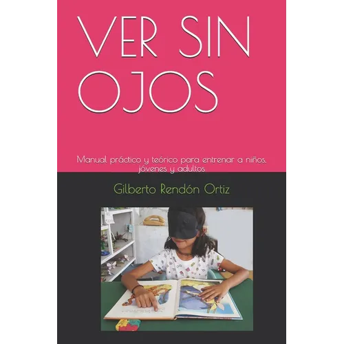 Ver Sin Ojos: Manual práctico y teórico para entrenar a niños, jóvenes y adultos - Paperback
