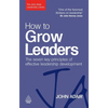 How to Grow Leaders: The Seven Key Principles of Effective Leadership Development - Paperback